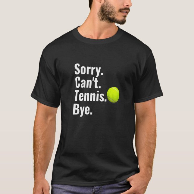Det går inte att Tennis Hejdå Tennis Älskare T Shirt (Framsida)