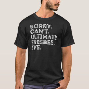 Det går inte att Ultimate Frisbee Adjö Funny Frisb T Shirt