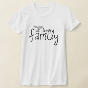 Det går inte att välja släktingar men kan välj t shirt