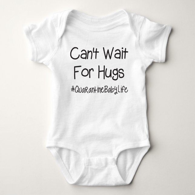 Det går inte att vänta på Hugs #QuarantineBabyLife T Shirt (Framsida)