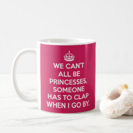 Det går inte att vara princesses-citat kaffemugg