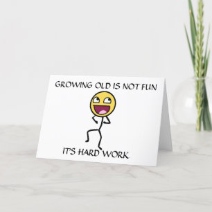 DET GÅR INTE ATT VÄXA "GAMLA" MED ROLIGT BIRTHDAY- KORT