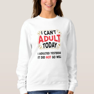 Det går inte att Vuxen idag - Lustigt Vuxen, sots T Shirt