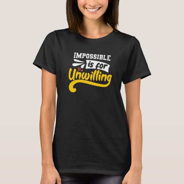 Det går inte för ovilliga t shirt (Framsida)