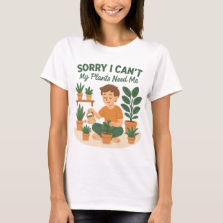 Det går inte, mina växter behöver Me-Funny Plant K T Shirt