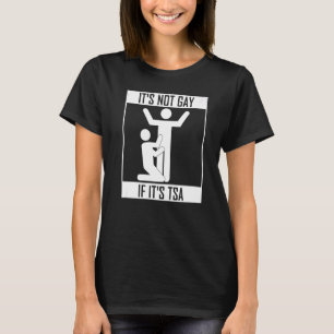 Det går inte om det är TSA-säkerhet T Shirt