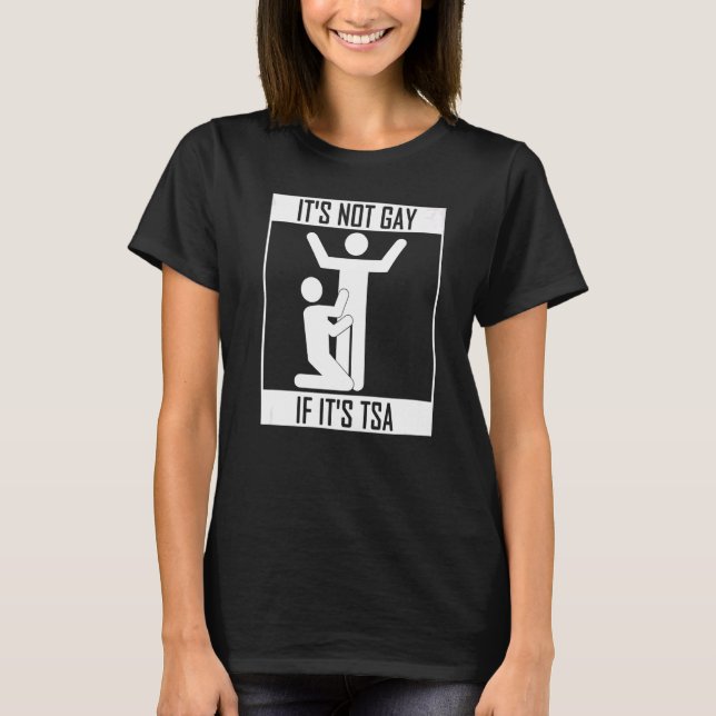 Det går inte om det är TSA-säkerhet T Shirt (Framsida)
