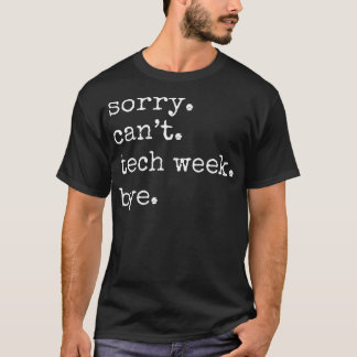 Det går inte. Teknisk vecka. Hej då. Tech Week Fun T Shirt
