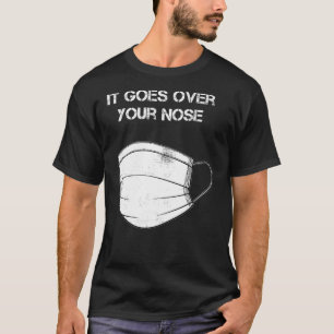 Det går över din näsa med en engångsmask av Ansikt T Shirt