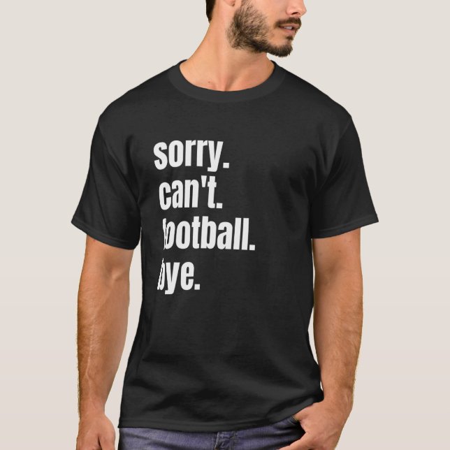 Det går tyvärr inte att göra fotbollsspelaren hej  t shirt (Framsida)