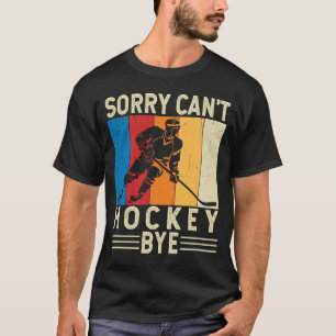 Det går tyvärr inte att Hockey Adjö, Funny Hockey T Shirt