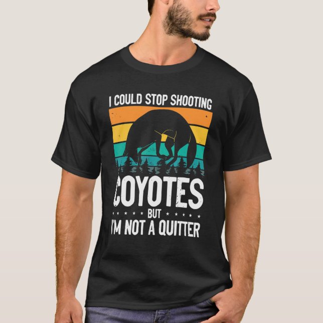 Det gick inte att stoppa avskjutningen av Coyotes  T Shirt (Framsida)
