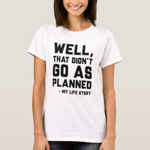 Det gick inte som planerat t shirt