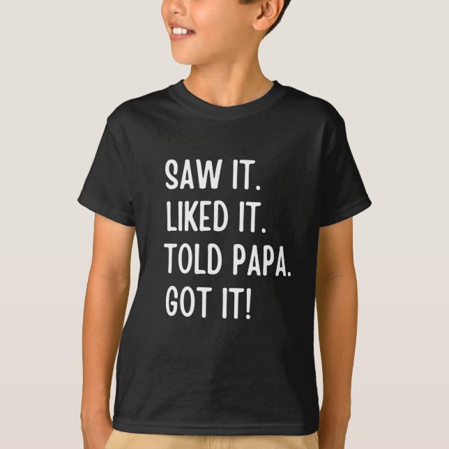 Det gillade att det sa till pappa har. t shirt (Framsida)
