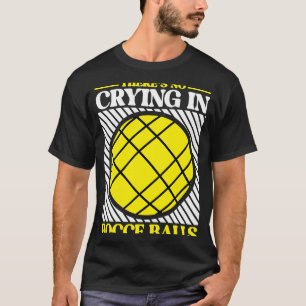 Det Gråter inte i Bocce Boll Team Bocce Boll T Shirt