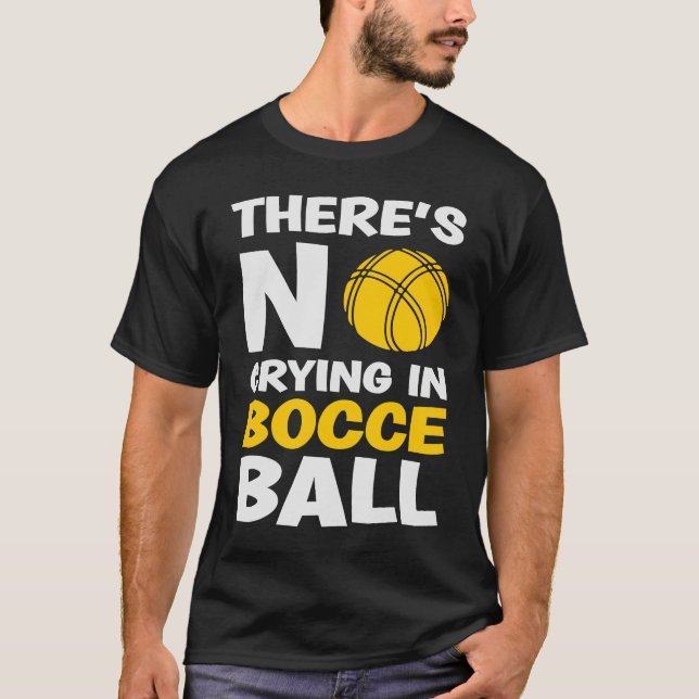 Det Gråter inte i Bocce Boll Team Bocce Boll T Shirt (Framsida)
