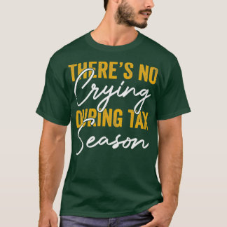 Det Gråter inte under beskattningssäsongen T Shirt