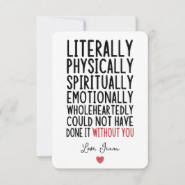 Det hade inte kunnat göras utan er tack kort