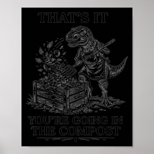 Det hamnar i komposten rolig t-rex trädgårdsskötse poster (Framsidan)