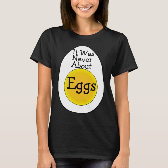 Det handlade aldrig om ägg T-shirt (Framsida)