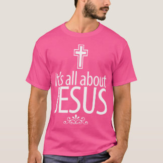 Det handlar bara om Jesus Christian Gift T Shirt