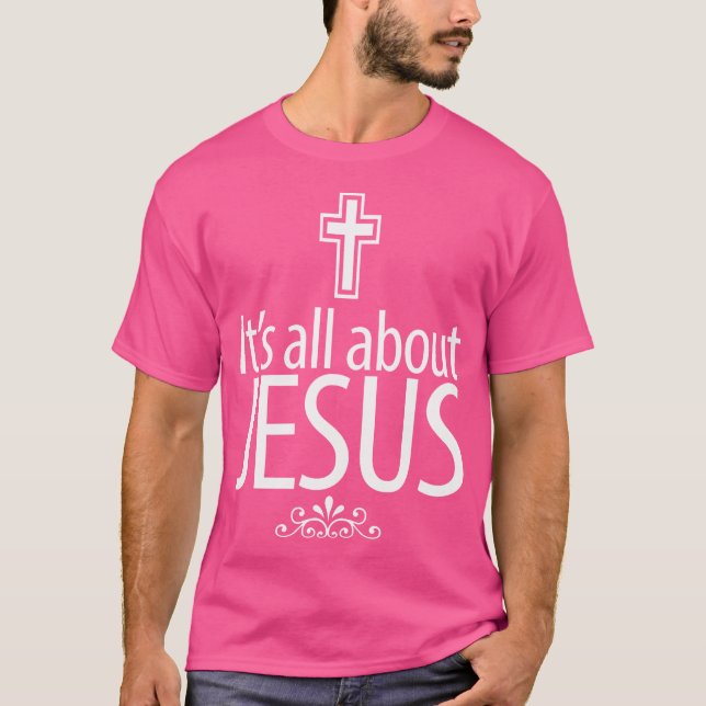 Det handlar bara om Jesus Christian Gift T Shirt (Framsida)