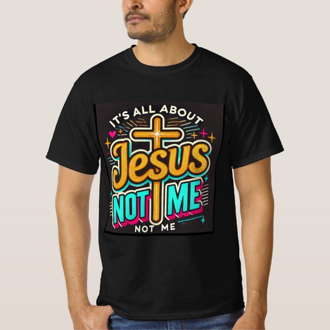 Det handlar bara om Jesus, inte om mig T Shirt (Framsida)