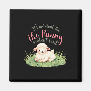 Det handlar inte om bunny om Lamb Påsk Jes. Magnet
