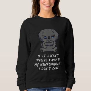 Det handlar inte om K Pop eller min Newfoundland H T Shirt