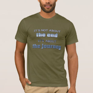 Det handlar inte om slutet, det handlar om resan t shirt