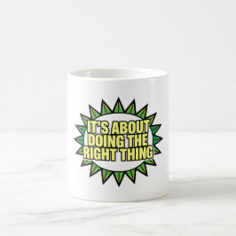 Det handlar om att göra rätt sak kaffemugg