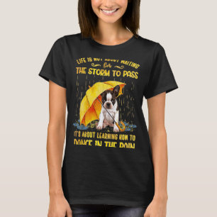 Det handlar om att lära sig att dansa i Rain Bosto T Shirt
