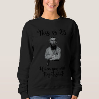 Det här är 25 när du arbetar nattskift t shirt
