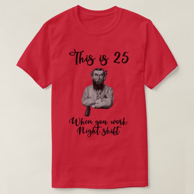 Det här är 25 när du jobbar nattskift t shirt (Design framsida)