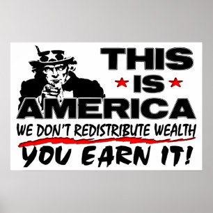 Det här är Amerika: Vi omfördelar inte rikedomen! Poster