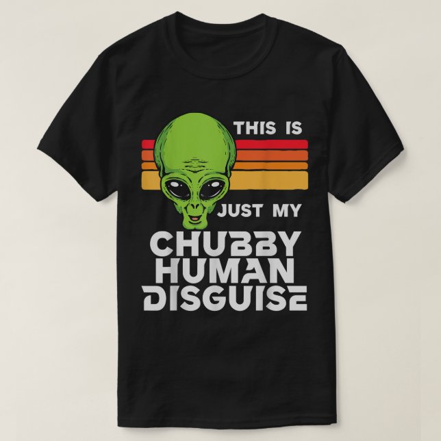 Det här är bara mitt Knubbig Human Disguise Funny  T Shirt (Design framsida)
