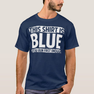 Det här är blått om du springa snabbt nog t shirt
