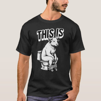 Det här är Bull Sitta på Toilet Joke T Shirt