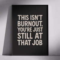 Det här är Burnout. Du är fortfarande på jobbet