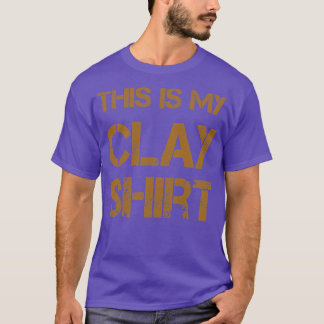 Det här är Clay ShirtFunny Shirt 3 T Shirt