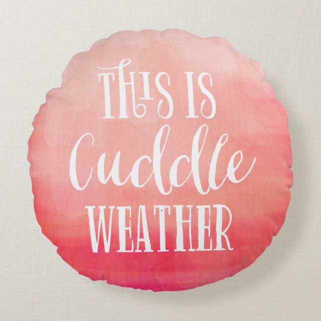 Det här är Cuddle Weather | Rund fyllning av vatte Kudde (Framsidan)