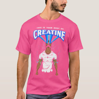 Det här är din kropp på Creatine Bodybuilding Gym T Shirt