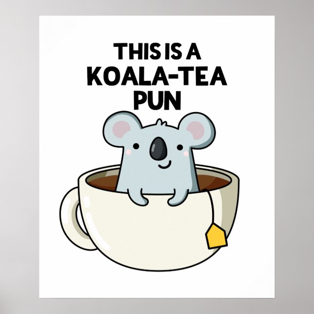 Det här är en Koala-tea Pun Funny Koala Pun Poster (Framsidan)