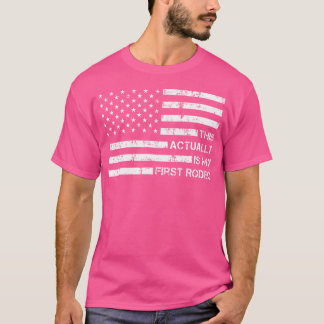 Det här är faktiskt min första Rodeo Funny Cowboy T Shirt