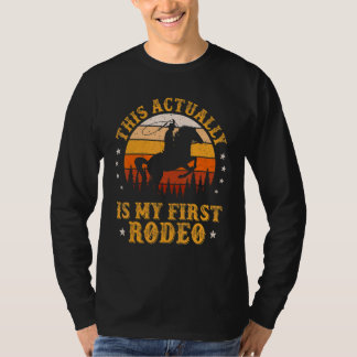 Det här är faktiskt min första Rodeo Land Life How T Shirt