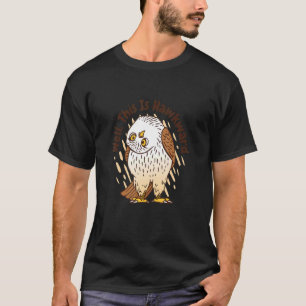 Det här är Hawkward Awkward Bird T Shirt