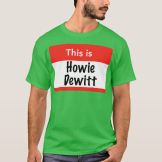 Det här är Howie Dewitt T Shirt