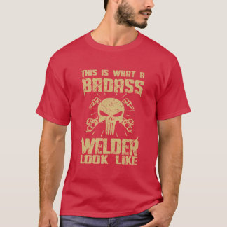 Det här är hur en Badass Welder ser ut! T-shirt