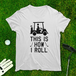 Det här är hur jag rullar Golf Humor Golfing T Shirt