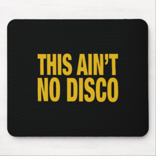 Det här är ingen disco musmatta